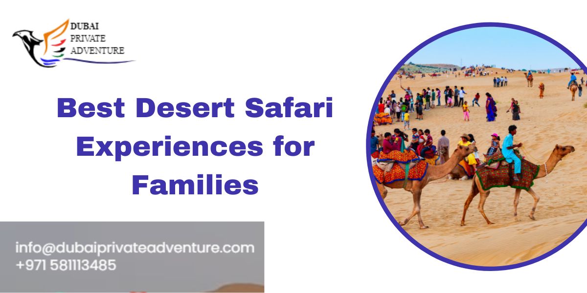 Best Desert Safari Experiences for Families