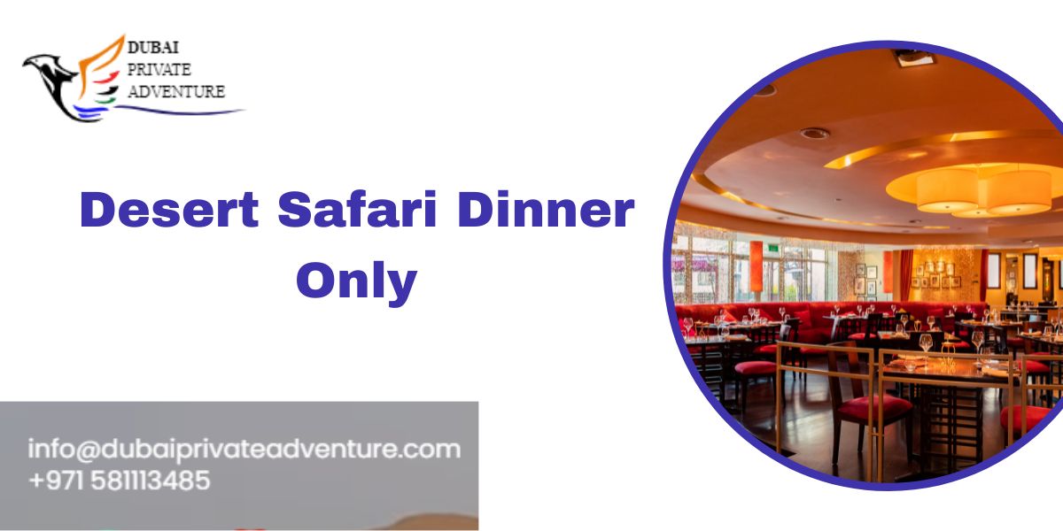 Desert Safari Dinner Only