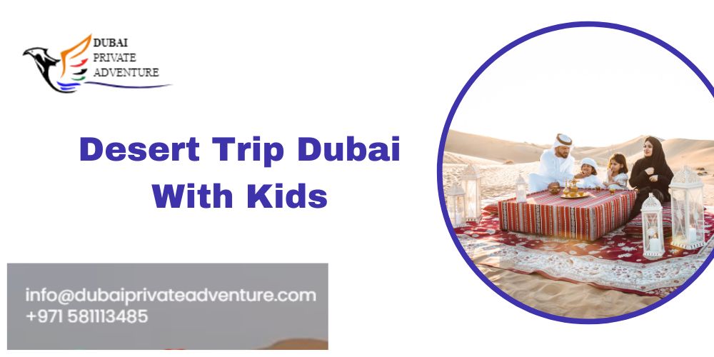 Desert Trip to Dubai With Kids