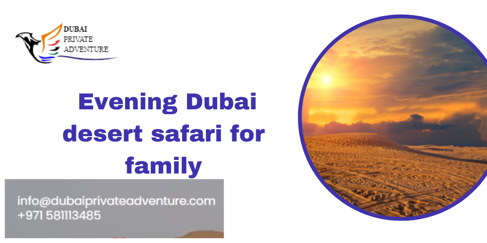 Evening Dubai desert safari for family