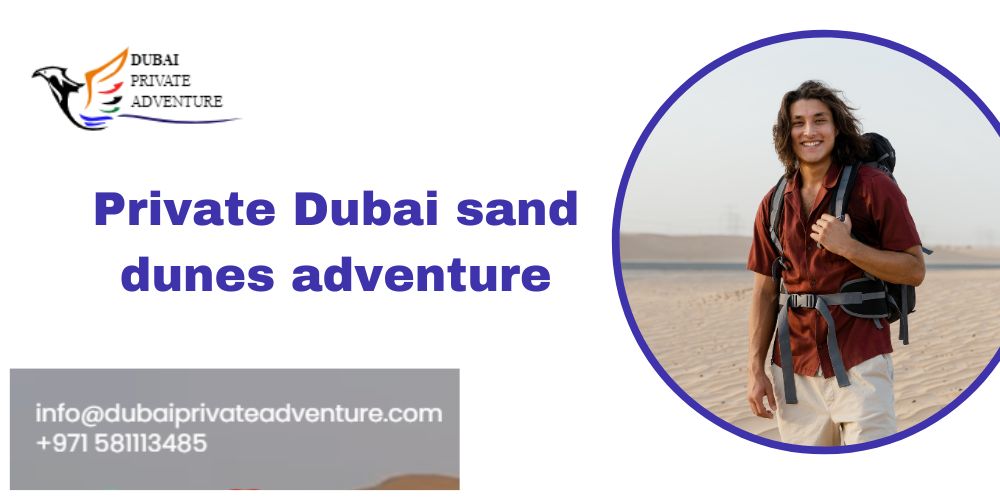 Private Dubai Sand Dunes Adventure