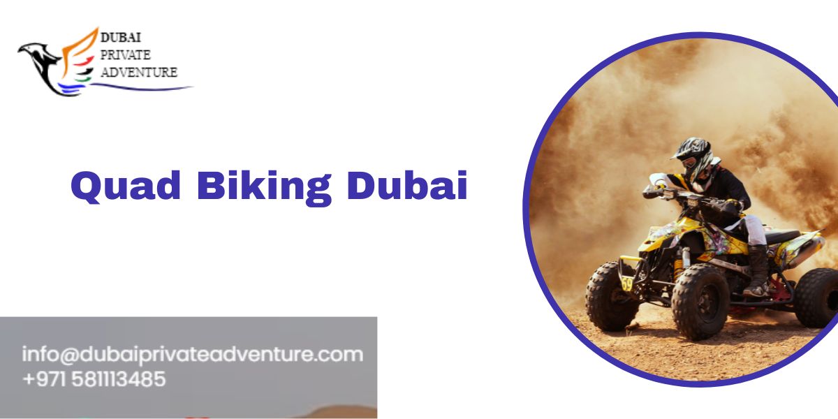 Quad Biking Dubai - Thrilling Desert Adventures
