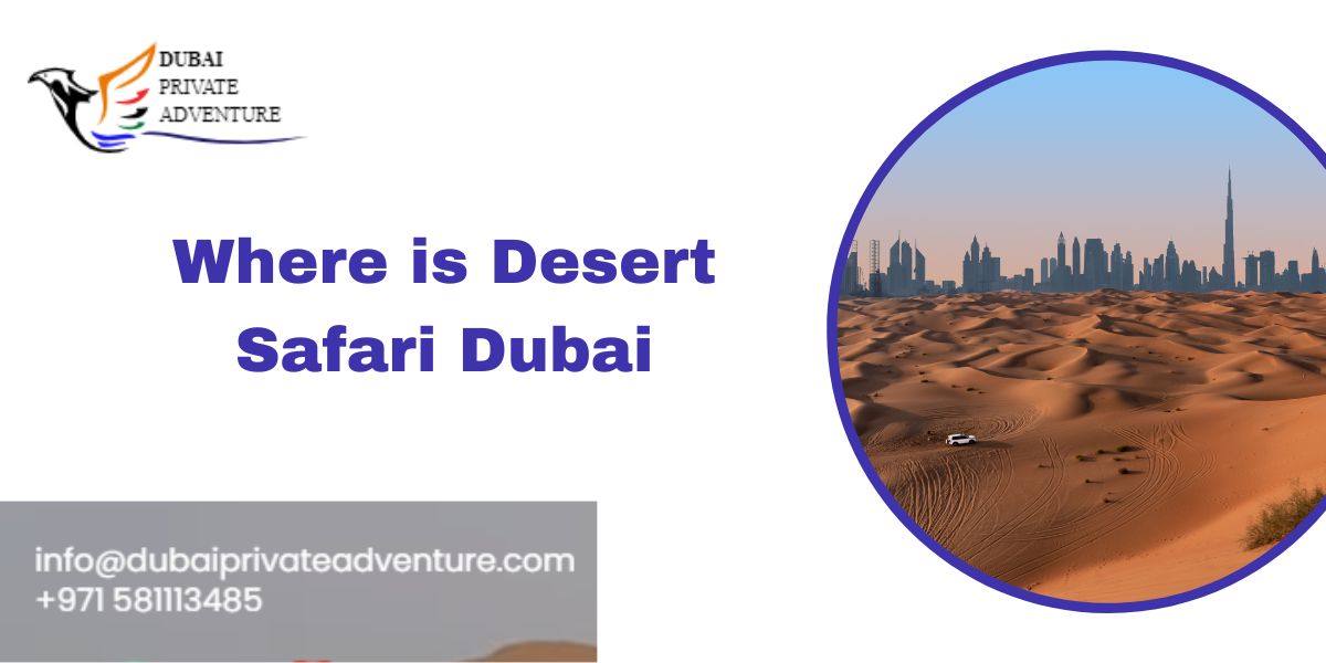 Where is Desert Safari Dubai?